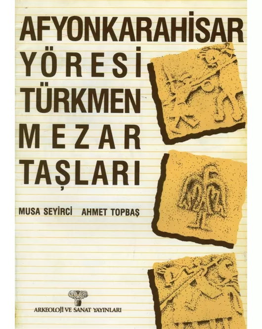 Afyonkarahisar Yöresi Türkmen Mezar Taşları