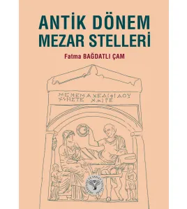 Antik Dönem Mezar Stelleri Antik Dönem Mezar Stelleri