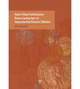Aydın Özkan Koleksiyonu Roma Cumhuriyet ve İmparatorluk Dönemi Sikkeleri Aydın Özkan Koleksiyonu Roma Cumhuriyet ve İmparatorluk Dönemi Sikkeleri