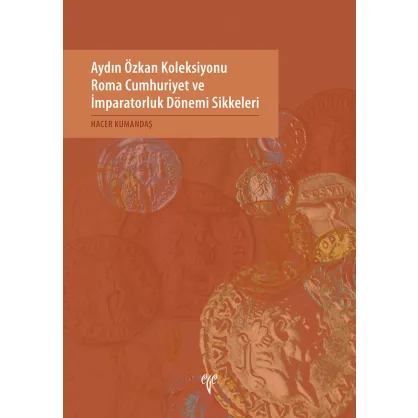 Aydın Özkan Koleksiyonu Roma Cumhuriyet ve İmparatorluk Dönemi Sikkeleri