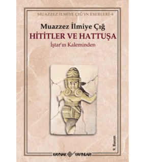Hititler ve Hattuşa İştar’ın Kaleminden
