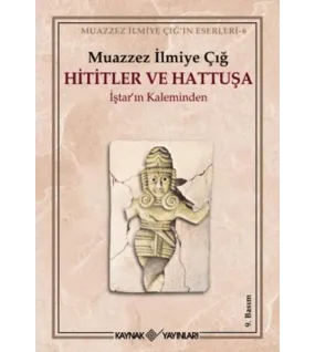 Hititler ve Hattuşa İştar’ın Kaleminden