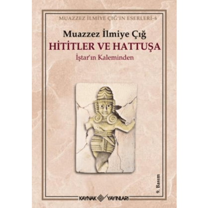 Hititler ve Hattuşa İştar’ın Kaleminden