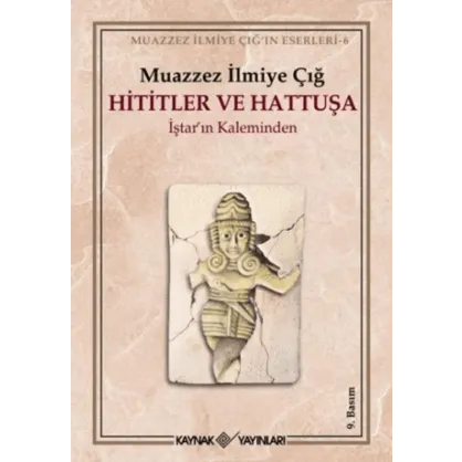 Hititler ve Hattuşa İştar’ın Kaleminden