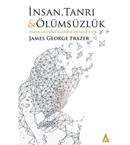 İnsan Tanrı ve Ölümsüzlük İnsan Gelişimi Üzerine Düşünceler