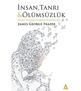 İnsan Tanrı ve Ölümsüzlük İnsan Gelişimi Üzerine Düşünceler