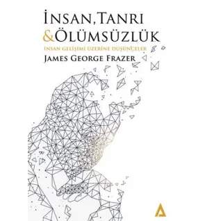 İnsan Tanrı ve Ölümsüzlük İnsan Gelişimi Üzerine Düşünceler