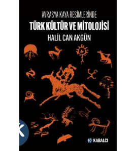 Avrasya Kaya Resimlerinde Türk Kültür ve Mitolojisi Avrasya Kaya Resimlerinde Türk Kültür ve Mitolojisi