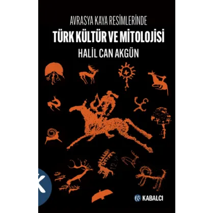 Avrasya Kaya Resimlerinde Türk Kültür ve Mitolojisi Avrasya Kaya Resimlerinde Türk Kültür ve Mitolojisi