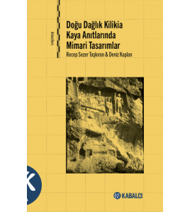 Doğu Dağlık Kilikia Kaya Anıtlarında Mimari Tasarımlar