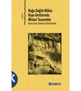 Doğu Dağlık Kilikia Kaya Anıtlarında Mimari Tasarımlar Doğu Dağlık Kilikia Kaya Anıtlarında Mimari Tasarımlar
