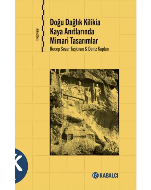 Doğu Dağlık Kilikia Kaya Anıtlarında Mimari Tasarımlar