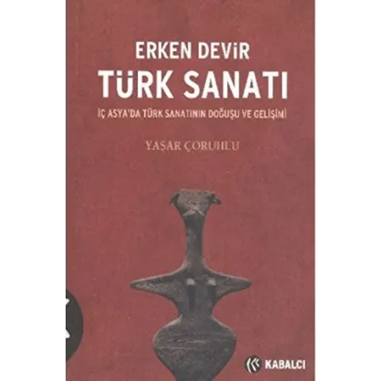 Erken Devir Türk Sanatı Erken Devir Türk Sanatı
