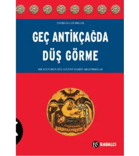 Geç Antikçağ'da Düş Görme Geç Antikçağ'da Düş Görme
