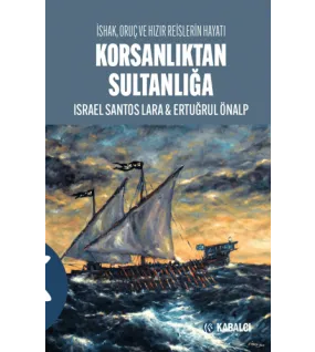 Korsanlıktan Sultanlığa Korsanlıktan Sultanlığa