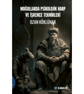 Moğollarda Psikolojik Harp ve İşkence Teknikleri