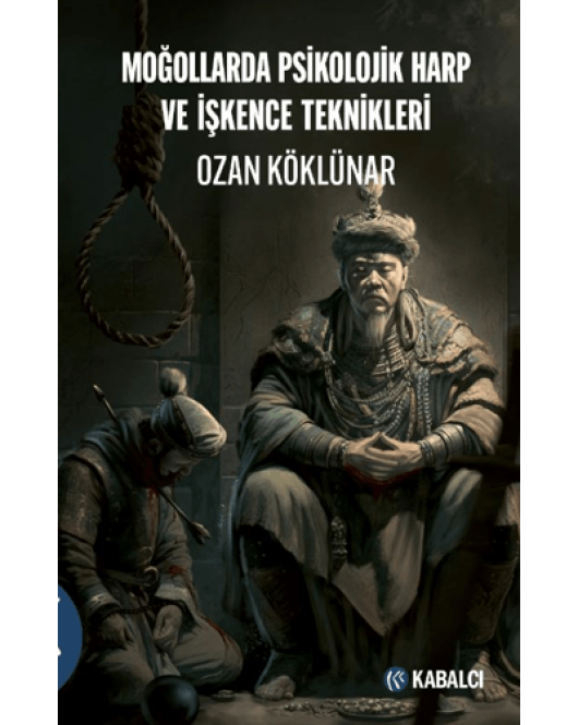 Moğollarda Psikolojik Harp ve İşkence Teknikleri
