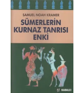 Sümerlerin Kurnaz Tanrısı Enki Sümerlerin Kurnaz Tanrısı Enki
