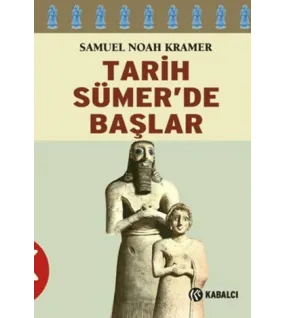 Tarih Sümer’de Başlar Tarih Sümer’de Başlar