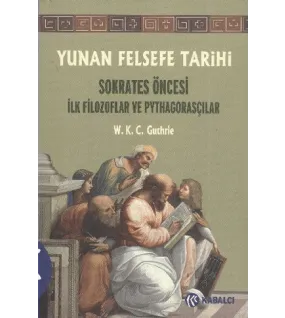 Yunan Felsefe Tarihi 1. Cilt Yunan Felsefe Tarihi 1. Cilt