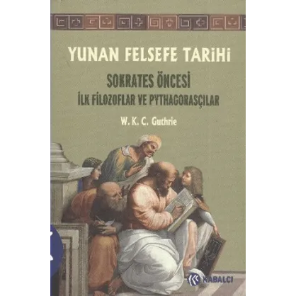Yunan Felsefe Tarihi 1. Cilt Yunan Felsefe Tarihi 1. Cilt