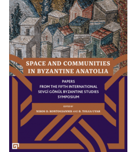 Space and Communities in Byzantine Anatolia