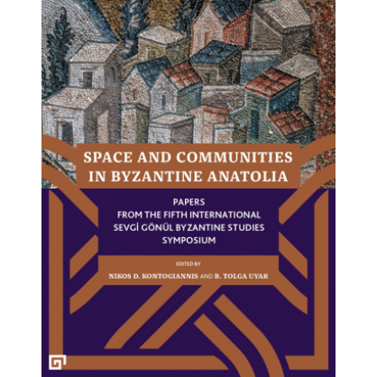 Space and Communities in Byzantine Anatolia