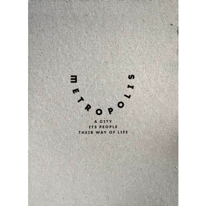 Metropolis; A City its People Way of Life