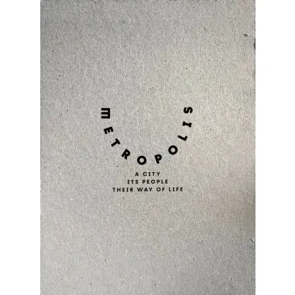 Metropolis; A City its People Way of Life