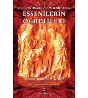 Enok'tan Ölüdeniz Yazmaları'na Dek Essenilerin Öğretileri Enok'tan Ölüdeniz Yazmaları'na Dek Essenilerin Öğretileri