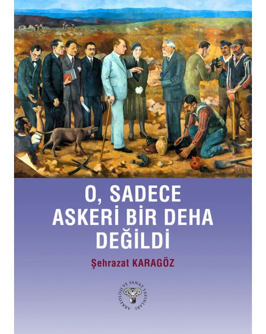 O Sadece Askeri Bir Deha Değildi