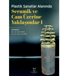 Plastik Sanatlar Alanında Seramik ve Cam Üzerine Yaklaşımlar 1