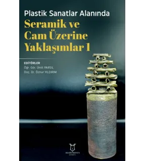 Plastik Sanatlar Alanında Seramik ve Cam Üzerine Yaklaşımlar 1