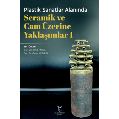 Plastik Sanatlar Alanında Seramik ve Cam Üzerine Yaklaşımlar 1