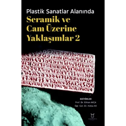 Plastik Sanatlar Alanında Seramik ve Cam Üzerine Yaklaşımlar 2 Plastik Sanatlar Alanında Seramik ve Cam Üzerine Yaklaşımlar 2