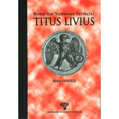 Roma’nın Yurtsever Tarihçisi TITUS LIVIUS