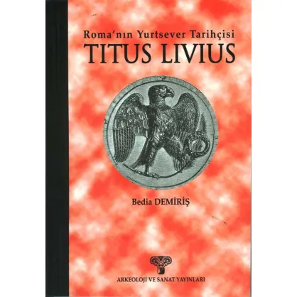 Roma’nın Yurtsever Tarihçisi TITUS LIVIUS