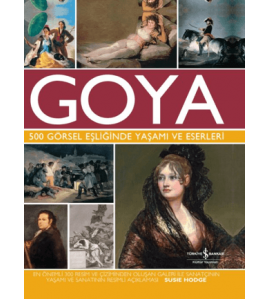 Goya 500 Görsel Eşliğinde Yaşamı Ve Eserleri