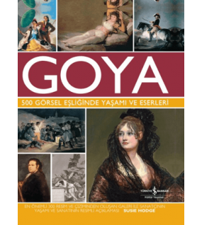 Goya 500 Görsel Eşliğinde Yaşamı Ve Eserleri