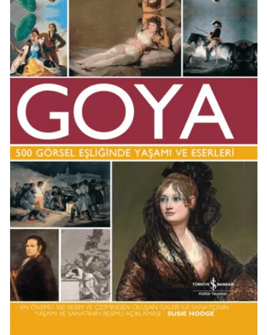 Goya 500 Görsel Eşliğinde Yaşamı Ve Eserleri