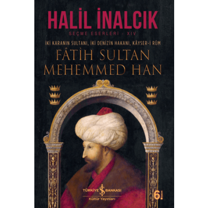 İki Karanın Sultanı İki Denizin Hakanı Kayser-i Rum - Fatih Sultan Mehemmed Han