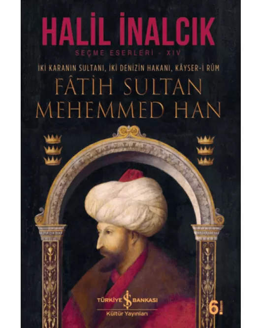 İki Karanın Sultanı İki Denizin Hakanı Kayser-i Rum - Fatih Sultan Mehemmed Han