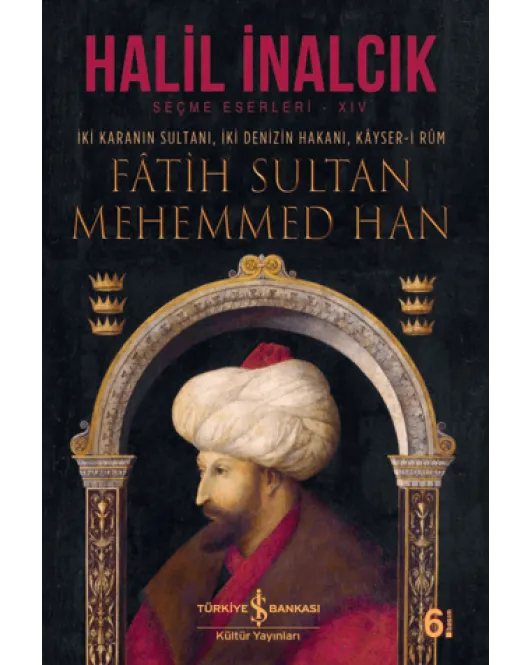 İki Karanın Sultanı İki Denizin Hakanı Kayser-i Rum - Fatih Sultan Mehemmed Han