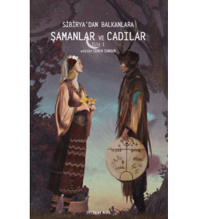 Sibirya'dan Balkanlara Şamanlar Ve Cadılar