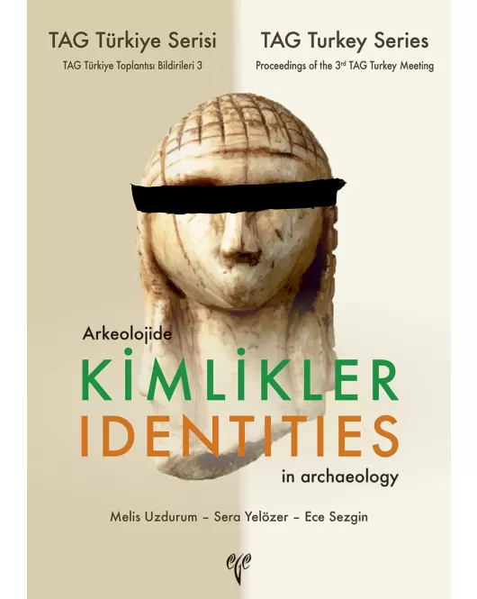 Arkeolojide Kimlikler / Identites in Archaeology - TAG Türkiye Serisi TAG Türkiye Toplantısı Bildirileri 3
