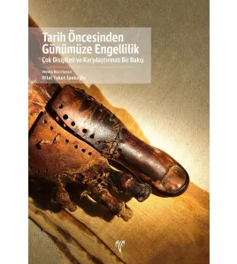 Tarih Öncesinden Günümüze Engellilik: Çok Disiplinli ve Karşılaştırmalı Bir Bakış