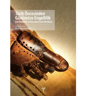 Tarih Öncesinden Günümüze Engellilik: Çok Disiplinli ve Karşılaştırmalı Bir Bakış Tarih Öncesinden Günümüze Engellilik: Çok Disiplinli ve Karşılaştırmalı Bir Bakış