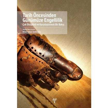 Tarih Öncesinden Günümüze Engellilik: Çok Disiplinli ve Karşılaştırmalı Bir Bakış