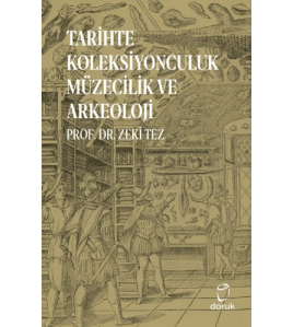 Tarihte Koleksiyonculuk Müzecilik ve Arkeoloji