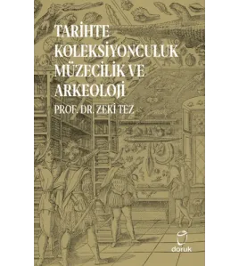 Tarihte Koleksiyonculuk Müzecilik ve Arkeoloji Tarihte Koleksiyonculuk Müzecilik ve Arkeoloji